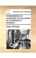 A Dissertation on Anecdotes; By the Author of Curiosities of Literature.: (English)