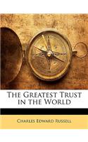 The Greatest Trust in the World