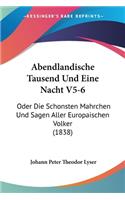 Abendlandische Tausend Und Eine Nacht V5-6: Oder Die Schonsten Mahrchen Und Sagen Aller Europaischen Volker (1838)