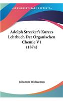 Adolph Strecker's Kurzes Lehrbuch Der Organischen Chemie V1 (1874)