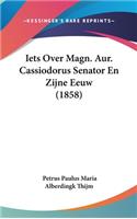 Iets Over Magn. Aur. Cassiodorus Senator En Zijne Eeuw (1858)