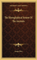 Hieroglyphical System of the Ancients: (English)