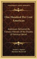 One Hundred Per Cent American