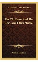 Old Rome and the New; And Other Studies