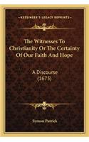 Witnesses to Christianity or the Certainty of Our Faith and Hope