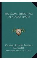 Big Game Shooting In Alaska (1904)