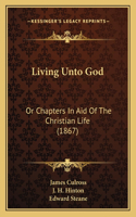 Living Unto God