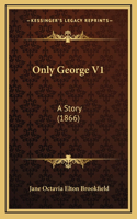 Only George V1