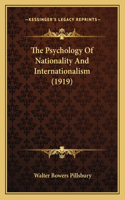 The Psychology Of Nationality And Internationalism (1919)