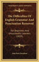 The Difficulties of English Grammar and Punctuation Removed