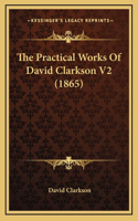 Practical Works Of David Clarkson V2 (1865)