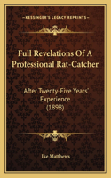 Full Revelations Of A Professional Rat-Catcher