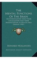 Mental Functions Of The Brain: An Investigation Into Their Localization And Their Manifestation In Health And Disease (1901)