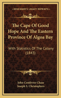 The Cape Of Good Hope And The Eastern Province Of Algoa Bay