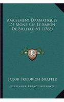 Amusemens Dramatiques De Monsieur Le Baron De Bielfeld V1 (1768)