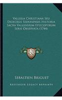 Vallesia Christiana Seu Dioecesis Sedunensis Historia Sacra Vallensium Episcoporum Serie Observata (1744)