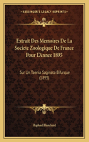 Extrait Des Memoires De La Societe Zoologique De France Pour L'Annee 1895