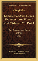 Kommentar Zum Neuen Testament Aus Talmud Und Midrasch V1, Part 1