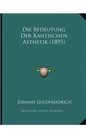 Die Bedeutung Der Kantischen Asthetik (1895)