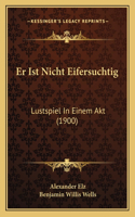 Er Ist Nicht Eifersuchtig