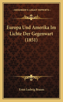 Europa Und Amerika Im Lichte Der Gegenwart (1851)