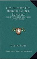 Geschichte Des Reisens In Der Schweiz: Eine Culturgeschichtliche Studie (1885)