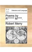 Poems by R****** M****.