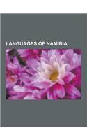 Languages of Namibia: !Kung Language, Afrikaans, Bwile Language, English Language, Franconian Languages, Fwe Language, Gciriku Language, Ger