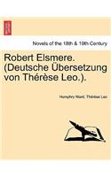 Robert Elsmere. (Deutsche Bersetzung Von Th R Se Leo.).