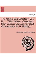 China Sea Directory. Vol. III. ... Third edition. Compiled from various sources (by Staff-Commander W. H. Petley).