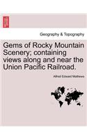 Gems of Rocky Mountain Scenery; Containing Views Along and Near the Union Pacific Railroad.