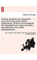 Histoire générale de Languedoc, avec des notes et les pièces justificatives. (Édition accompagnée de dissertations et notes nouvelles, des planches, des cartes géographiques.