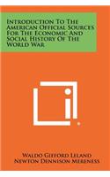 Introduction To The American Official Sources For The Economic And Social History Of The World War