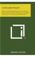 Concord Fight: Being the Narrative of the Tenth Regiment of Foot During the Early Months of the Siege of Boston