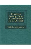 Friedrich Ludwig Jahn: E. Lebensbild Fur D. Dt. Volk(German)