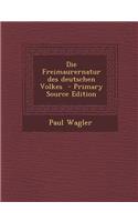 Die Freimaurernatur Des Deutschen Volkes