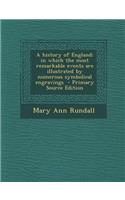 A History of England; In Which the Most Remarkable Events Are Illustrated by Numerous Symbolical Engravings