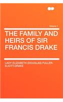 The Family and Heirs of Sir Francis Drake Volume 1