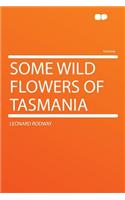 Some Wild Flowers of Tasmania