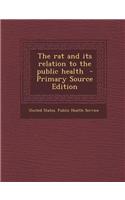 The Rat and Its Relation to the Public Health: (English)