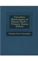 Furniture Masterpieces of Duncan Phyfe - Primary Source Edition