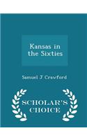 Kansas in the Sixties - Scholar's Choice Edition