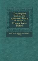 The Complete Orations and Speeches of Henry W. Grady - Primary Source Edition: (English)