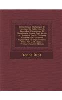 Bibliotheque Historique de L'Yonne, Ou Collection de Legendes, Chroniques Et Documents Divers Pour Servir A L'Histoire Des Differentes Contrees Qui Forment Aujourd'hui Ce Departement, Publ. Par L.-M. Duru