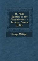 St. Paul's Epistles to the Thessalonians - Primary Source Edition