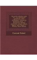 Hierarchia Catholica Medii Aevi, Sive Summorum Pontificum, S.R.E. Cardinalium, Ecclesiarum Antistitum Series ... E Documentis Tabularii Praesertim Vaticani Collecta, Digesta, Edita Volume 5