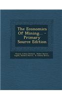 The Economics of Mining... - Primary Source Edition