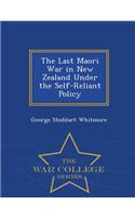 Last Maori War in New Zealand Under the Self-Reliant Policy - War College Series