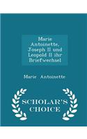 Marie Antoinette, Joseph II Und Leopold II Ihr Briefwechsel - Scholar's Choice Edition