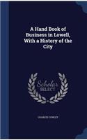 A Hand Book of Business in Lowell, With a History of the City